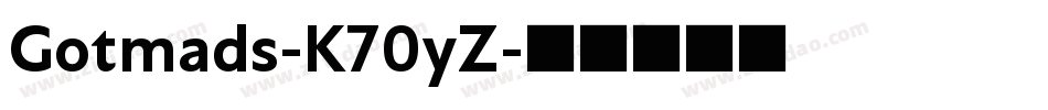 Gotmads-K70yZ字体转换