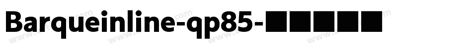 Barqueinline-qp85字体转换