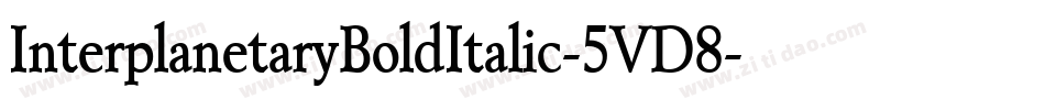 InterplanetaryBoldItalic-5VD8字体转换 InterplanetaryBoldItalic-5VD8字体转换