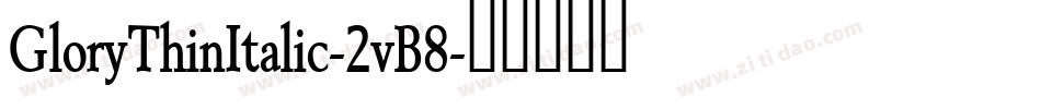 GloryThinItalic-2vB8字体转换