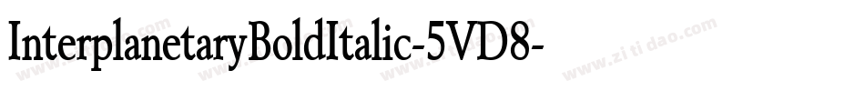 InterplanetaryBoldItalic-5VD8字体转换 InterplanetaryBoldItalic-5VD8字体转换