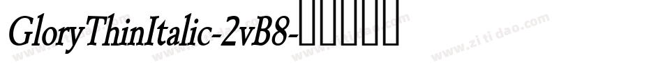 GloryThinItalic-2vB8字体转换
