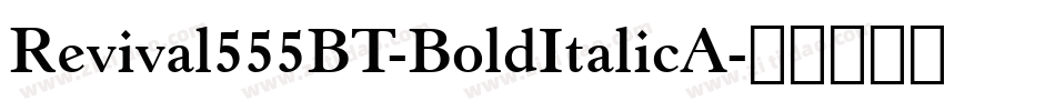 Revival555BT-BoldItalicA字体转换