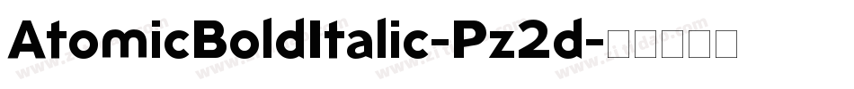AtomicBoldItalic-Pz2d字体转换