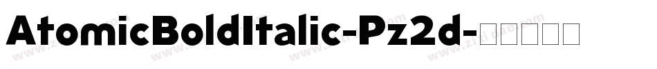 AtomicBoldItalic-Pz2d字体转换