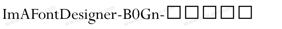 ImAFontDesigner-B0Gn字体转换