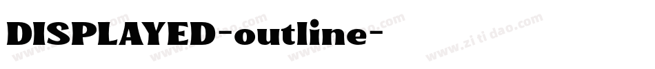 DISPLAYED-outline字体转换