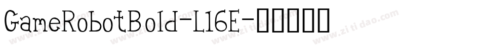GameRobotBold-L16E字体转换