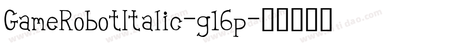 GameRobotItalic-g16p字体转换