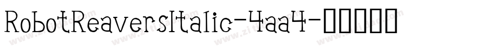 RobotReaversItalic-4aa4字体转换