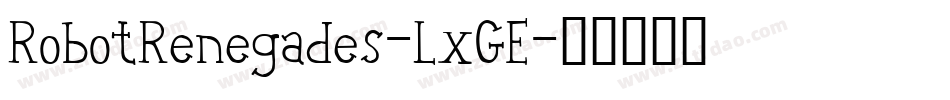 RobotRenegades-LxGE字体转换