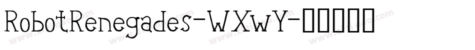 RobotRenegades-WXwY字体转换