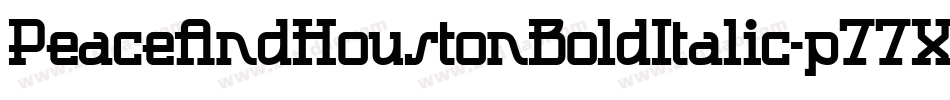 PeaceAndHoustonBoldItalic-p77Xv字体转换 PeaceAndHoustonBoldItalic-p77Xv字体转换