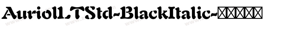 AuriolLTStd-BlackItalic字体转换