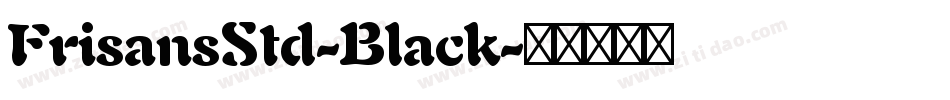 FrisansStd-Black字体转换