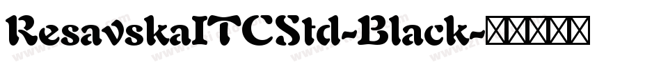 ResavskaITCStd-Black字体转换