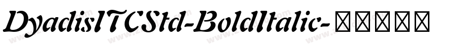 DyadisITCStd-BoldItalic字体转换