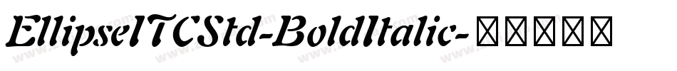 EllipseITCStd-BoldItalic字体转换