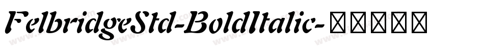 FelbridgeStd-BoldItalic字体转换
