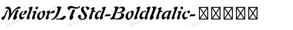 MeliorLTStd-BoldItalic字体转换