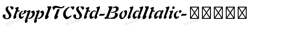 SteppITCStd-BoldItalic字体转换
