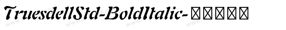 TruesdellStd-BoldItalic字体转换