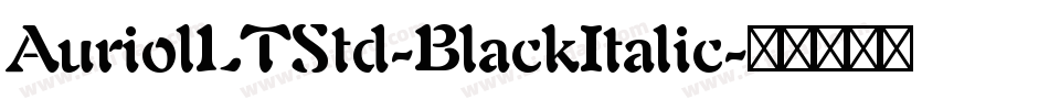 AuriolLTStd-BlackItalic字体转换