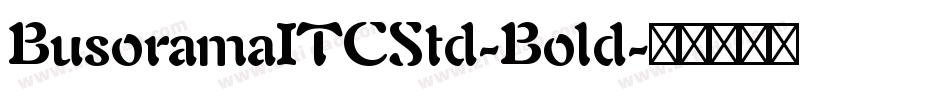 BusoramaITCStd-Bold字体转换