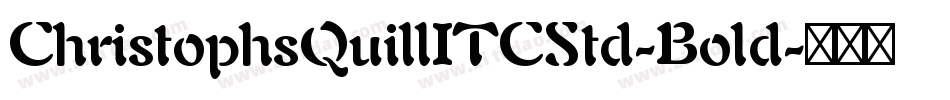 ChristophsQuillITCStd-Bold字体转换