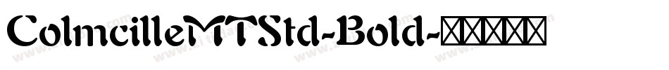 ColmcilleMTStd-Bold字体转换