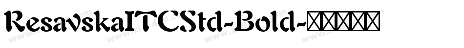 ResavskaITCStd-Bold字体转换