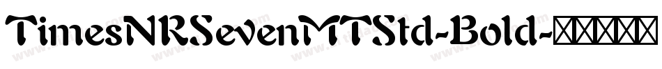 TimesNRSevenMTStd-Bold字体转换