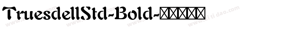 TruesdellStd-Bold字体转换