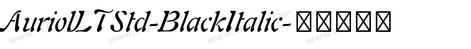 AuriolLTStd-BlackItalic字体转换