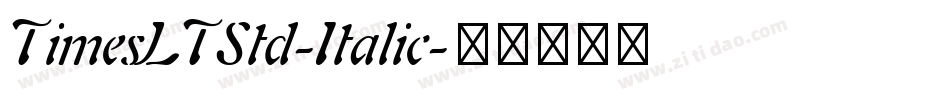 TimesLTStd-Italic字体转换 TimesLTStd-Italic字体转换