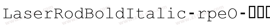 LaserRodBoldItalic-rpeO字体转换