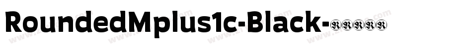 RoundedMplus1c-Black字体转换
