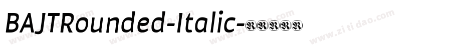 BAJTRounded-Italic字体转换