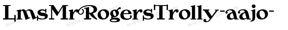 LmsMrRogersTrolly-aajo字体转换