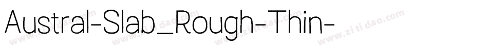 Austral-Slab_Rough-Thin字体转换