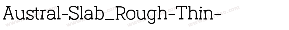 Austral-Slab_Rough-Thin字体转换