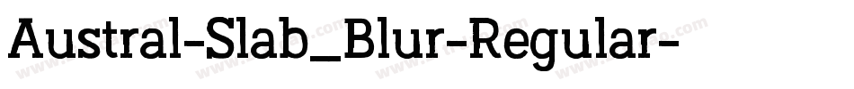 Austral-Slab_Blur-Regular字体转换