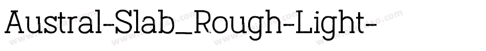 Austral-Slab_Rough-Light字体转换