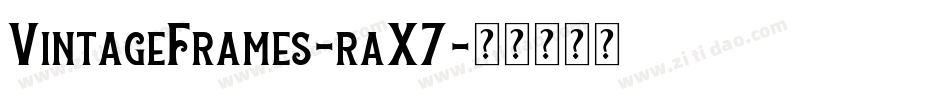 VintageFrames-raX7字体转换