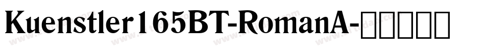 Kuenstler165BT-RomanA字体转换