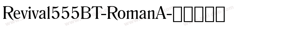 Revival555BT-RomanA字体转换