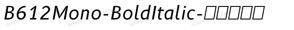 B612Mono-BoldItalic字体转换