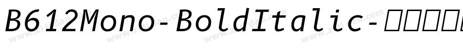 B612Mono-BoldItalic字体转换