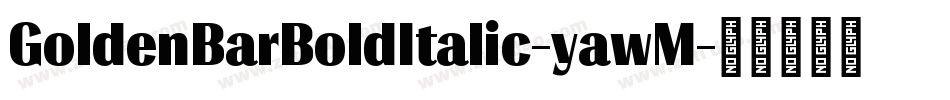 GoldenBarBoldItalic-yawM字体转换