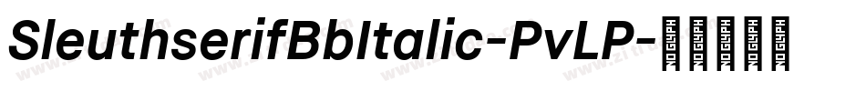 SleuthserifBbItalic-PvLP字体转换 SleuthserifBbItalic-PvLP字体转换